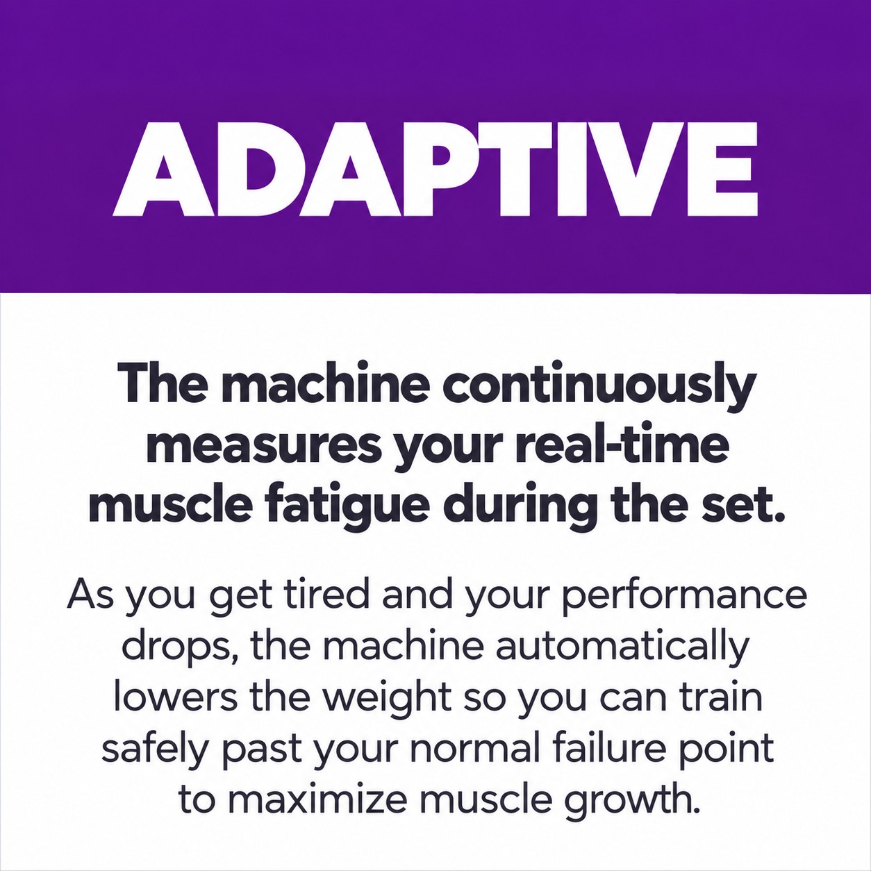 Zoom Fit Adaptive training method starting with high resistance that gradually reduces to boost muscle growth and fitness progress.